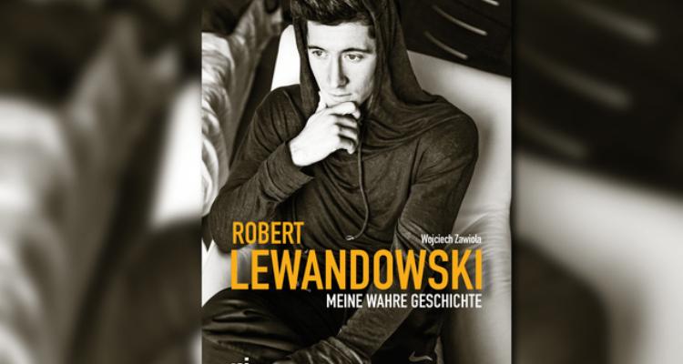 Γεύση από την αυτοβιογραφία του Ρόμπερτ Λεβαντόφσκι: «Έκλεβα αυτοκίνητα και είχα μπλεξίματα με την Αστυνομία»