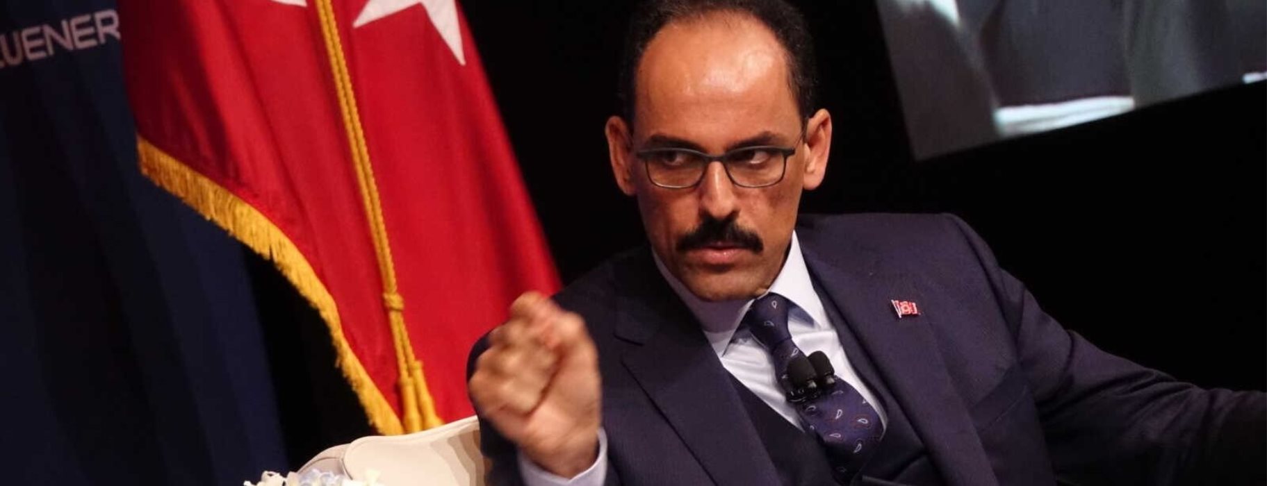 Ο Ι.Καλίν για την τουρκική πολιτική: «Όπως και στην Λιβύη και αλλού θα εφαρμόσουμε ότι επιβάλει η δύναμή μας»!