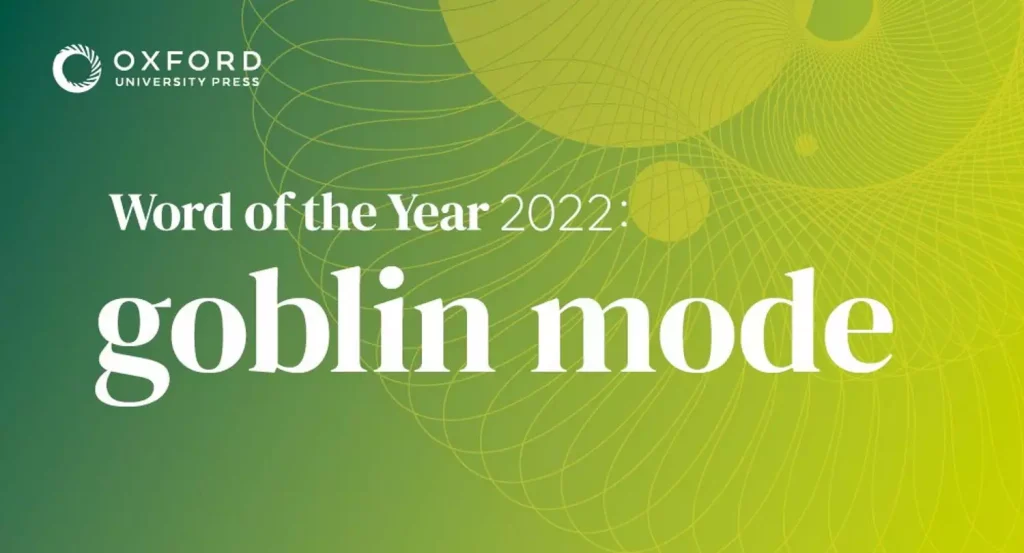 «Goblin Mode»: Η λέξη της χρονιάς για το λεξικό της Οξφόρδης – Τι σημαίνει