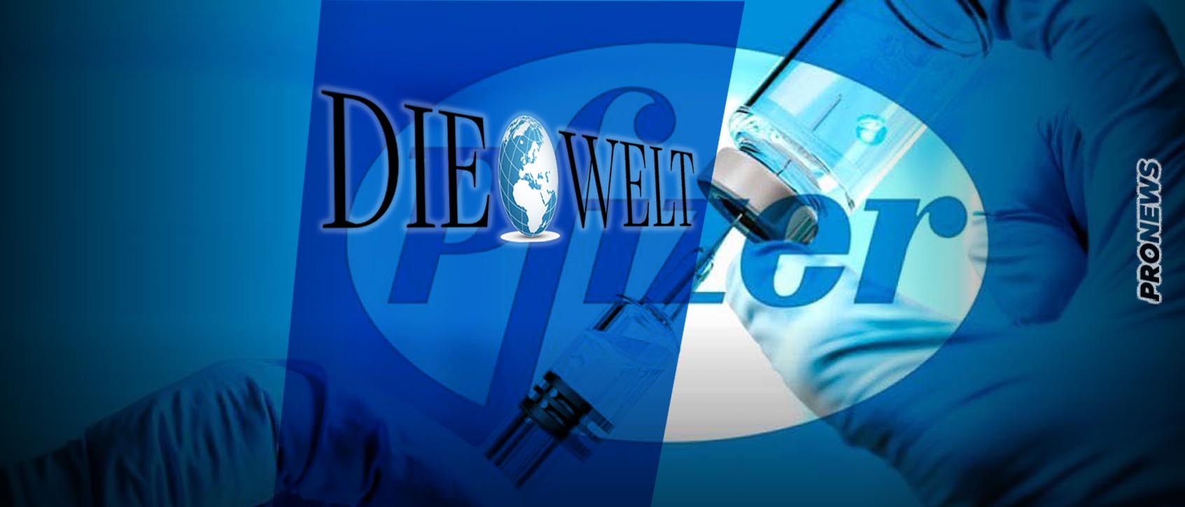 Die Welt: «Η Pfizer απέκρυψε θανάτους και παρενέργειες κατά την διάρκεια των κλινικών δοκιμών του εμβολίου κατά της Covid-19»!